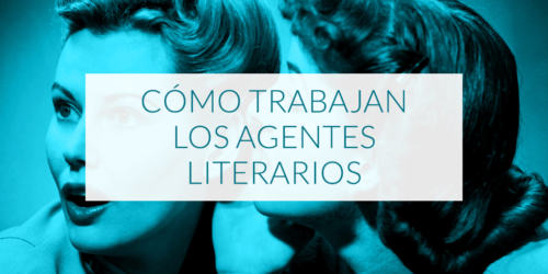 Cómo trabajan los agentes literarios