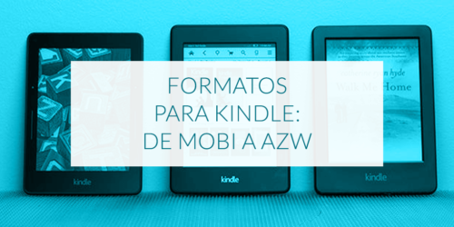 Formatos para Kindle: de Mobi a AZW
