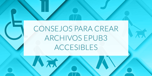 Consejos para crear archivos epub3 accesibles