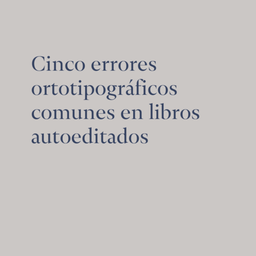Cinco errores ortotipograficos comunes en libros autoeditados