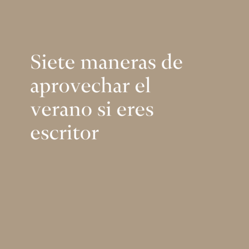 Siete maneras de aprovechar el verano si eres escritor