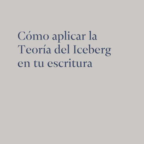 Cómo aplicar la Teoría del Iceberg en tu escritura