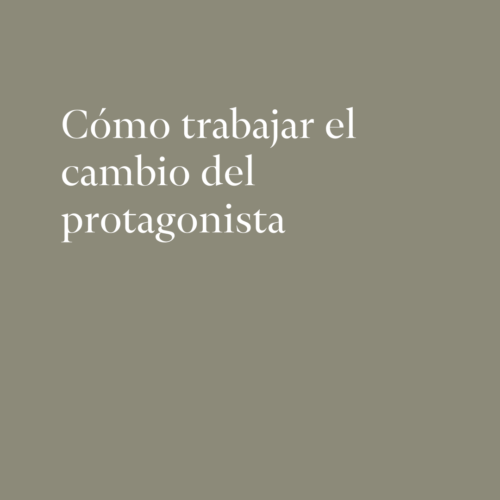 Cómo trabajar el cambio del protagonista