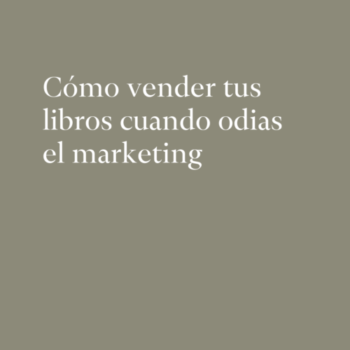 Cómo vender tus libros cuando odias el marketing