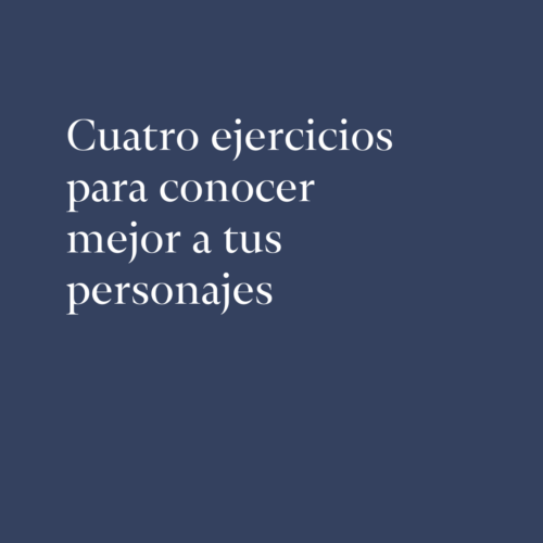 Cuatro ejercicios para conocer mejor a tus personajes
