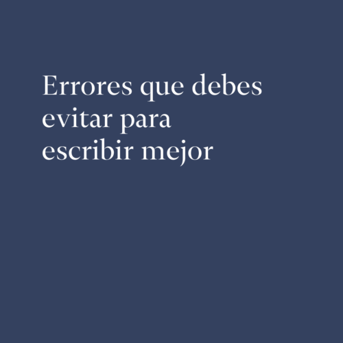 Errores que debes evitar para escribir mejor