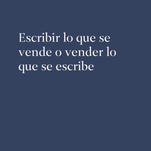 Escribir lo que se vende o vender lo que se escribe