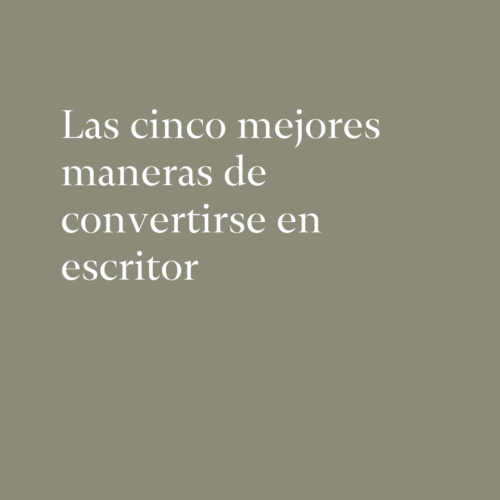 Las cinco mejores maneras de convertirse en escritor