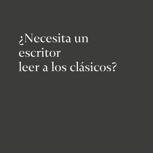 Necesita un escritor leer a los clásicos