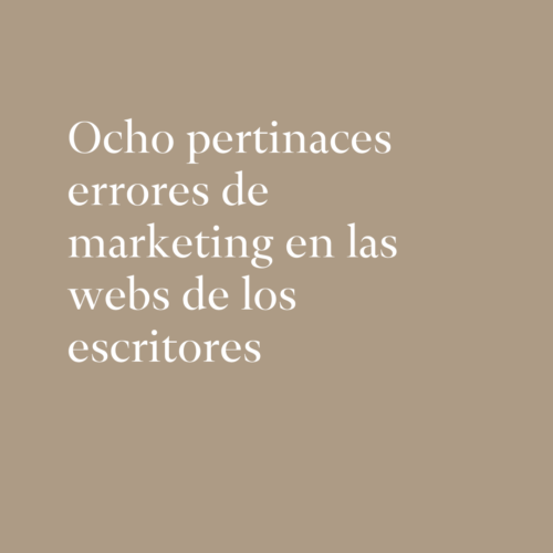 Ocho pertinaces errores de marketing en las webs de los escritores