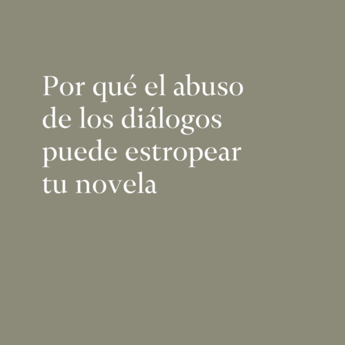 Por qué el abuso de los diálogos puede estropear tu novela