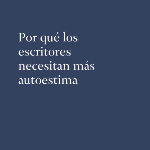 Por qué los escritores necesitan más autoestima