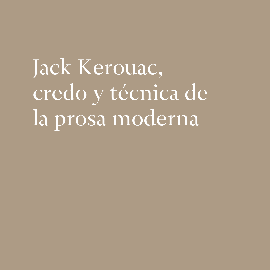 Jack Kerouac Credo Y T cnica De La Prosa Moderna Sinjania