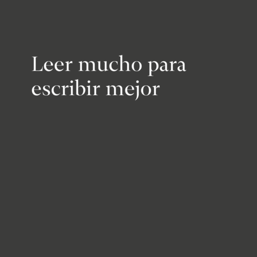Leer mucho para escribir mejor