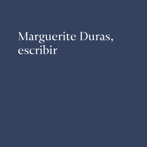 Marguerite Duras, escribir