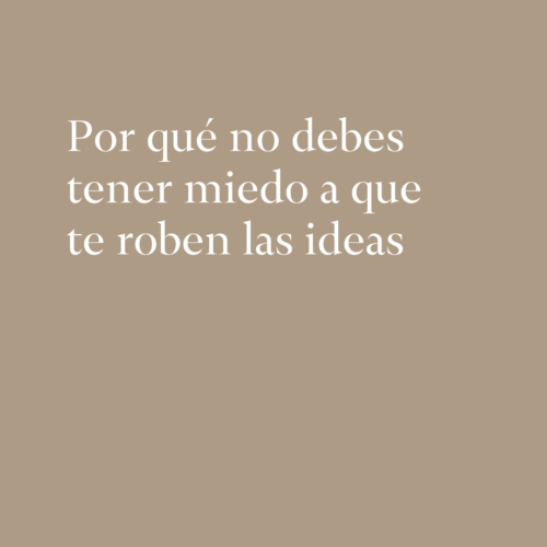 Miedo a que te roben las ideas