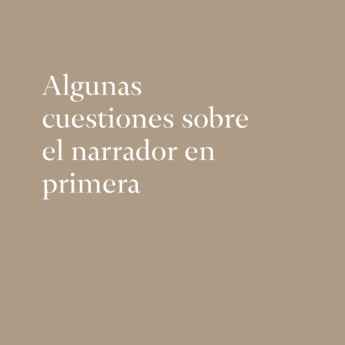 Cuestiones sobre el narrador en primera